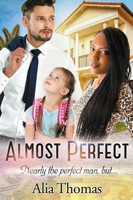 Almost Perfect: A BWWM Billionaire Single Parent Romance by Alia Thomas