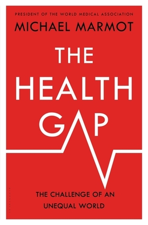 The Health Gap: The Challenge of an Unequal World by Michael G. Marmot
