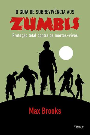 O Guia de Sobrevivência a Zumbis - Proteção total contra mortos-vivos by Max Brooks
