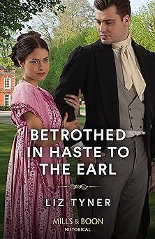 Betrothed In Haste To The Earl by Liz Tyner