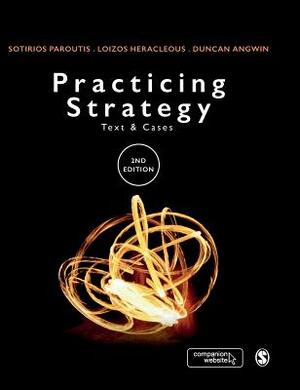 Practicing Strategy by Sotirios Paroutis, Loizos Heracleous, Duncan Angwin