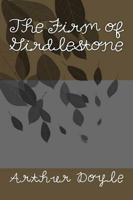 The Firm of Girdlestone by Arthur Conan Doyle