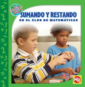 Sumando y Restando en el Club de Matematicas by Amy Rauen