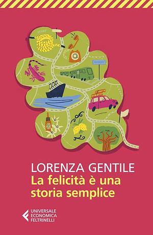 La felicità è una storia semplice by Lorenza Gentile