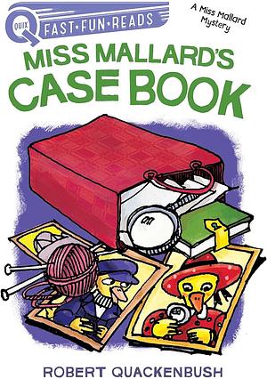 Miss Mallard's Case Book by Quackenbush Robert Quackenbush