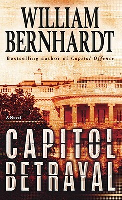 Capitol Betrayal by William Bernhardt