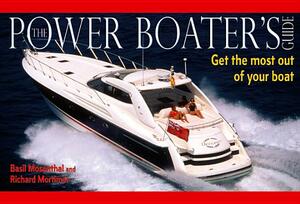 The Power Boater's Guide: Get the Most Out of Your Boat by Basil Mosenthal, Richard Mortimer