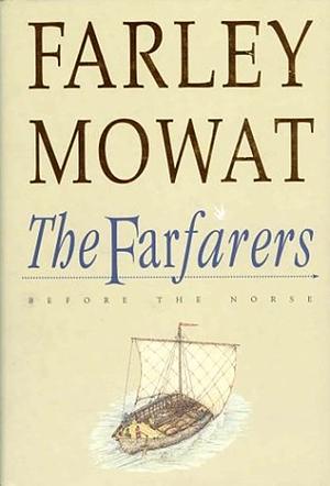 The Farfarers: Before the Norse by Farley Mowat