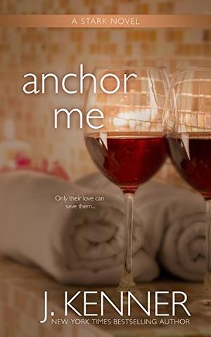 Anchor Me by J. Kenner