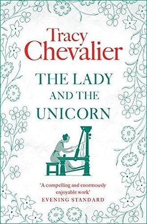 The Lady and the Unicorn: A Novel by Chevalier, Tracy (2004) Paperback by Tracy Chevalier, Tracy Chevalier
