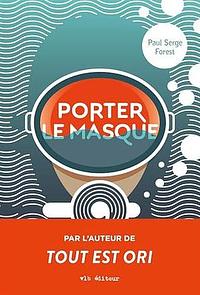 Porter le masque by Paul Serge Forest