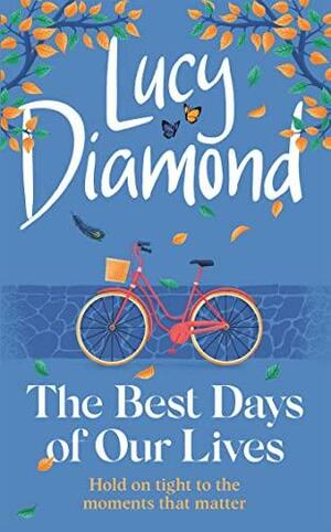 The Best Days of Our Lives by Lucy Diamond