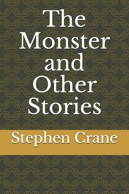 The Monster and Other Stories by Stephen Crane