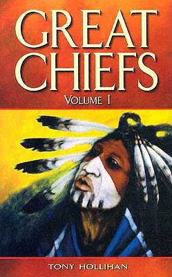 Great Chiefs: Volume I by Tony Hollihan