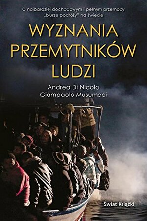 Wyznania przemytników ludzi by Andrea Di Nicola, Giampaolo Musumeci