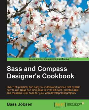 Sass and Compass Designer's Cookbook by Bass Jobsen