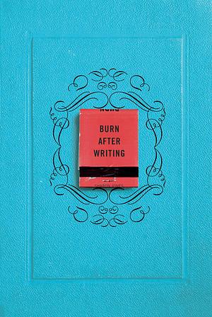 Burn After Writing: Write it release it, burn after writing journal,destroy & Wreck this book How Honest Can You Be When No One Is Watching , ... to release, A Journal of Self Discovery . by Sophie Art Rose