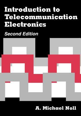 Introduction to Telecommunication Electronics 2nd ed. by A. Michael Noll