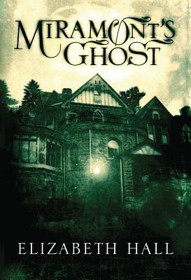 Miramont's Ghost by Elizabeth Hall