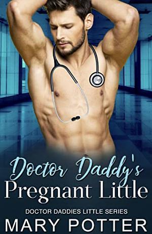 Doctor Daddy's Pregnant Little by Mary Potter