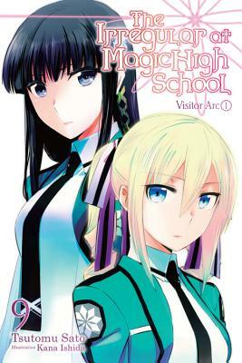 The Irregular at Magic High School, Vol. 9 (Light Novel): Visitor Arc, Part I by Tsutomu Sato