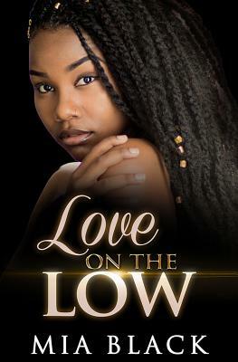 Love on the Low: Part 1 by Mia Black