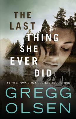 The Last Thing She Ever Did by Gregg Olsen
