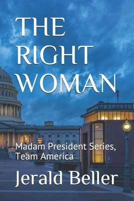 The Right Woman: Team America by Jerald Beller, Jerry Beller