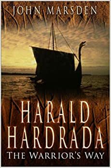 Harald Hardrada: The Warrior's Way by John Marsden