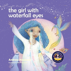 The Girl With Waterfall Eyes: Helping children to see beauty in themselves and others. by Andrew Newman