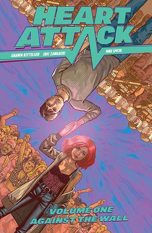 Heart Attack Vol. 1: Against The Wall by Mike Spicer, Shawn Kittelsen