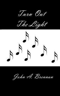 Turn Out The Light by John A. Brennan