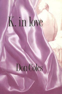 K. in Love by Don Coles