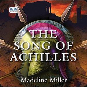 The Song of Achilles by Madeline Miller