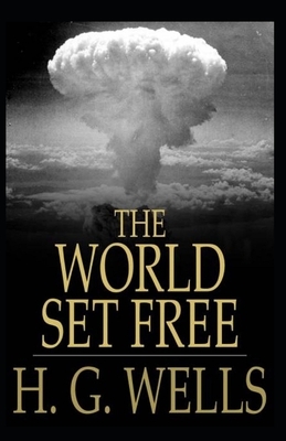 The World Set Free Annotated by H.G. Wells