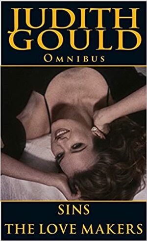 Judith Gould Omnibus: Sins, The Lovemakers by Judith Gould