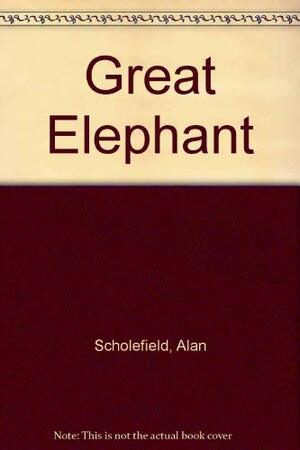 Great Elephant by Alan Scholefield