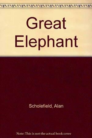 Great Elephant by Alan Scholefield
