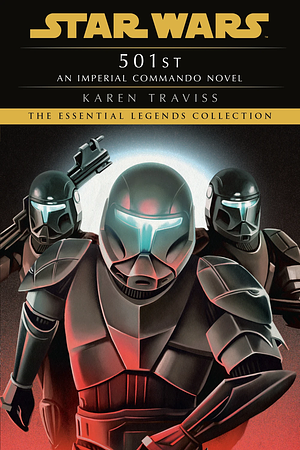 501st: Star Wars Legends (Imperial Commando): An Imperial Commando Novel by Karen Traviss