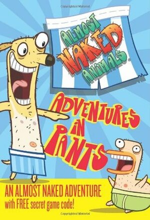 Almost Naked Animals: 2: Adventures in Pants by Story Entertainment, Sarah Courtauld