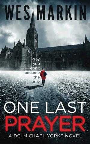 One Last Prayer: A British Murder Mystery by Wes Markin