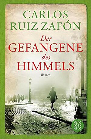 Der Gefangene des Himmels by Carlos Ruiz Zafón