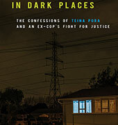 In Dark Places: Confessions of Teina Pora and an Ex-Cop's Fight for Justice by Michael Bennett