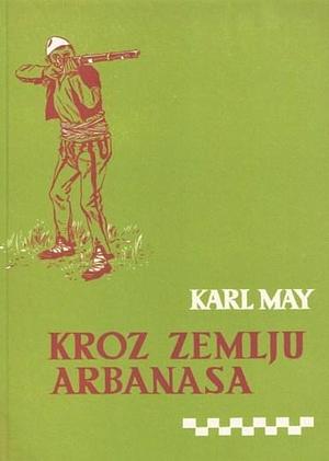 Kroz zemlju Arbanasa by Karl May, Ivo Vrbanić