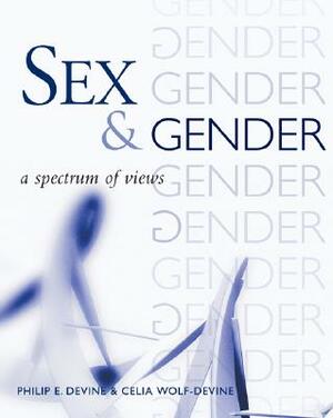 Sex and Gender: A Spectrum of Views by Philip E. Devine, Celia Wolf-Devine