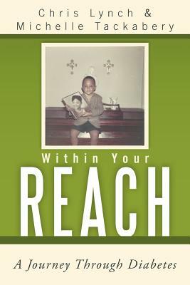 Within Your Reach: A Journey Through Diabetes by Michelle Tackabery, Chris Lynch