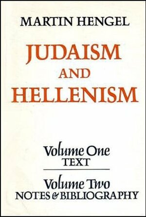 Judaism and Hellenism by Martin Hengel, John Bowden