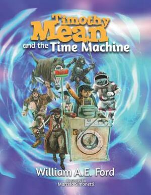 Timothy Mean and the Time Machine by William Ae Ford