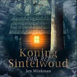 Koning van het Sintelwoud by Jen Minkman