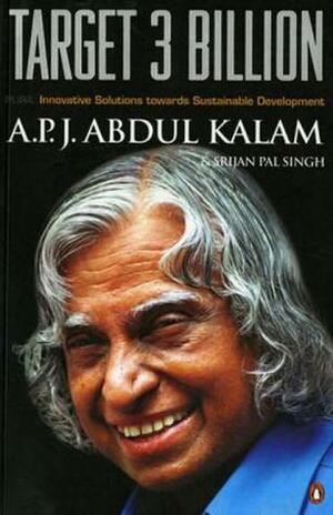 Target 3 Billion: Innovative Solutions Towards Sustainable Development by Srijan Pal Singh, A.P.J. Abdul Kalam